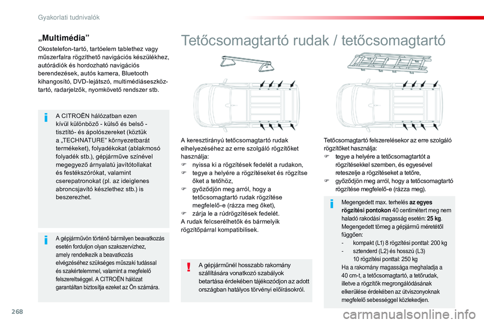 CITROEN JUMPER SPACETOURER 2017 Kezelési útmutató (in Hungarian) 268
Spacetourer-VP_hu_Chap07_info-pratiques_ed01-2016
A CITROËN hálózatban ezen
kívül különböző - külső és belső -
tisztító- és ápolószereket (köztük
a „TECHNATURE” környez CITROEN JUMPER SPACETOURER 2017 Kezelési útmutató (in Hungarian) 268
Spacetourer-VP_hu_Chap07_info-pratiques_ed01-2016
A CITROËN hálózatban ezen
kívül különböző - külső és belső -
tisztító- és ápolószereket (köztük
a „TECHNATURE” környez