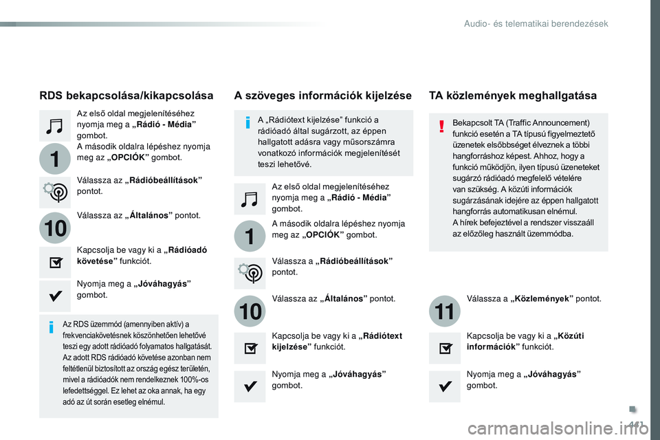 CITROEN JUMPER SPACETOURER 2017 Kezelési útmutató (in Hungarian) 441
1
110
1011
Spacetourer-VP_hu_Chap10c_RCC-1_ed01-2016
Az első oldal megjelenítéséhez
nyomja meg a „Rádió - Média”
gombot.
Az első oldal megjelenítéséhez
nyomja meg a „Rádió - CITROEN JUMPER SPACETOURER 2017 Kezelési útmutató (in Hungarian) 441
1
110
1011
Spacetourer-VP_hu_Chap10c_RCC-1_ed01-2016
Az első oldal megjelenítéséhez
nyomja meg a „Rádió - Média”
gombot.
Az első oldal megjelenítéséhez
nyomja meg a „Rádió -