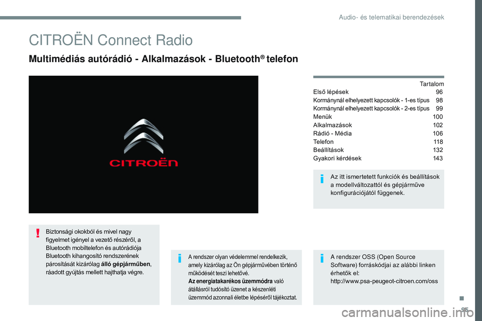 CITROEN JUMPER SPACETOURER 2017  Kezelési útmutató (in Hungarian) 95
Transversal-Citroen_hu_Chap02_RCC-2-2-0_ed01-2016
CITROËN Connect Radio
Multimédiás autórádió - Alkalmazások - Bluetooth® telefon
Tartalom
Első lépések
 9 6
Kormánynál elhelyezett kapc