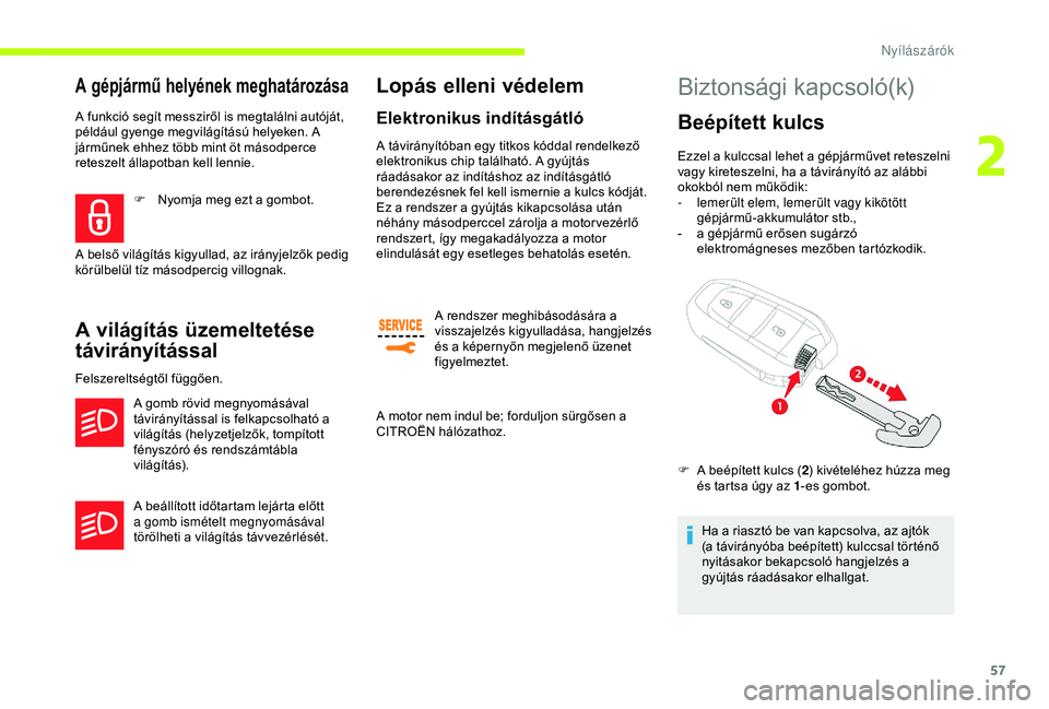 CITROEN JUMPER DISPATCH 2018 Kezelési útmutató (in Hungarian) 57
A rendszer meghibásodására a
visszajelzés kigyulladása, hangjelzés
és a képernyőn megjelenő üzenet
figyelmeztet.
A motor nem indul be; forduljon sürgősen a
CITROËN hálózathoz.
L CITROEN JUMPER DISPATCH 2018 Kezelési útmutató (in Hungarian) 57
A rendszer meghibásodására a
visszajelzés kigyulladása, hangjelzés
és a képernyőn megjelenő üzenet
figyelmeztet.
A motor nem indul be; forduljon sürgősen a
CITROËN hálózathoz.
L