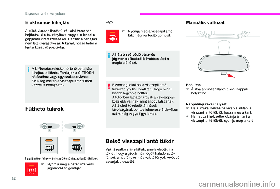 CITROEN JUMPER DISPATCH 2018 Kezelési útmutató (in Hungarian) 86
Fűthető tükrök
Ha a járművet felszerelték fűthető külső visszapillantó tükrökkel:
vagyF
Ny
omja meg a visszapillantó
tükör jégmentesítő gombját.
Biztonsági okokból a viss CITROEN JUMPER DISPATCH 2018 Kezelési útmutató (in Hungarian) 86
Fűthető tükrök
Ha a járművet felszerelték fűthető külső visszapillantó tükrökkel:
vagyF
Ny
omja meg a visszapillantó
tükör jégmentesítő gombját.
Biztonsági okokból a viss