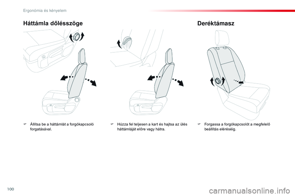 CITROEN JUMPER DISPATCH 2017 Kezelési útmutató (in Hungarian) 100
Jumpy _hu_Chap03_ergonomie-et-confort_ed01-2016
F Állítsa be a háttámlát a forgókapcsoló forgatásával.
Háttámla dőlésszöge
F Forgassa a forgókapcsolót a megfelelő beállítás el CITROEN JUMPER DISPATCH 2017 Kezelési útmutató (in Hungarian) 100
Jumpy _hu_Chap03_ergonomie-et-confort_ed01-2016
F Állítsa be a háttámlát a forgókapcsoló forgatásával.
Háttámla dőlésszöge
F Forgassa a forgókapcsolót a megfelelő beállítás el