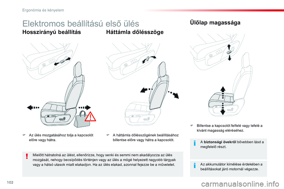 CITROEN JUMPER DISPATCH 2017 Kezelési útmutató (in Hungarian) 102
Jumpy _hu_Chap03_ergonomie-et-confort_ed01-2016
Elektromos beállítású első ülés
Hosszirányú beállításHáttámla dőlésszögeÜlőlap magassága
Az akkumulátor kímélése érdekében CITROEN JUMPER DISPATCH 2017 Kezelési útmutató (in Hungarian) 102
Jumpy _hu_Chap03_ergonomie-et-confort_ed01-2016
Elektromos beállítású első ülés
Hosszirányú beállításHáttámla dőlésszögeÜlőlap magassága
Az akkumulátor kímélése érdekében