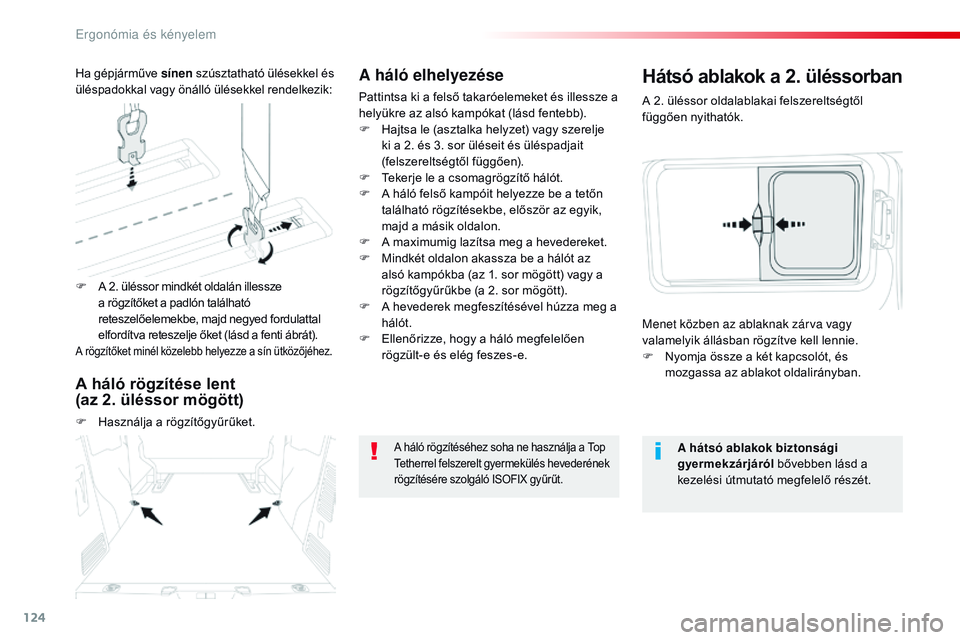 CITROEN JUMPER DISPATCH 2017 Kezelési útmutató (in Hungarian) 124
Jumpy _hu_Chap03_ergonomie-et-confort_ed01-2016
A háló elhelyezése
Pattintsa ki a felső takaróelemeket és illessze a
helyükre az alsó kampókat (lásd fentebb).
F
H
ajtsa le (asztalka h CITROEN JUMPER DISPATCH 2017 Kezelési útmutató (in Hungarian) 124
Jumpy _hu_Chap03_ergonomie-et-confort_ed01-2016
A háló elhelyezése
Pattintsa ki a felső takaróelemeket és illessze a
helyükre az alsó kampókat (lásd fentebb).
F
H
ajtsa le (asztalka h