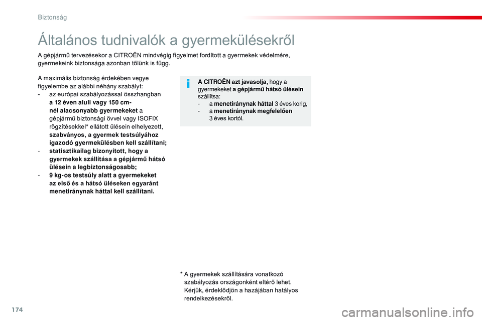 CITROEN JUMPER DISPATCH 2017 Kezelési útmutató (in Hungarian) 174
Jumpy _hu_Chap05_securite_ed01-2016
Általános tudnivalók a gyermekülésekről
A maximális biztonság érdekében vegye
figyelembe az alábbi néhány szabályt:
-
a
z európai szabályozá CITROEN JUMPER DISPATCH 2017 Kezelési útmutató (in Hungarian) 174
Jumpy _hu_Chap05_securite_ed01-2016
Általános tudnivalók a gyermekülésekről
A maximális biztonság érdekében vegye
figyelembe az alábbi néhány szabályt:
-
a
z európai szabályozá