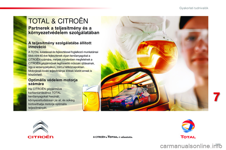 CITROEN JUMPER DISPATCH 2017  Kezelési útmutató (in Hungarian) 275
Jumpy _hu_Chap07_info-pratiques_ed01-2016
totAL & Citroën
Partnerek a teljesítmény és a 
környezetvédelem szolgálatában
A teljesítmény szolgálatába állított 
innováció
A TOTAL kuta