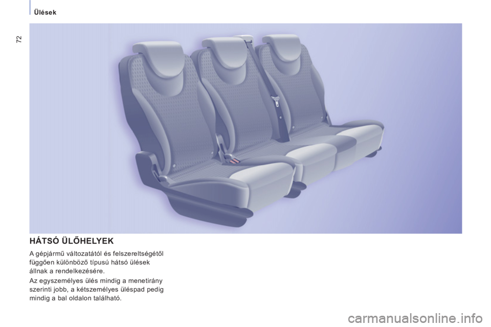 CITROEN JUMPER MULTISPACE 2013 Kezelési útmutató (in Hungarian) 72
Ülések
HÁTSÓ ÜLŐHELYEK
A gépjármű változatától és felszereltségétől
függően különböző típusú hátsó ülések
állnak a rendelkezésére.
Az egyszemélyes ül CITROEN JUMPER MULTISPACE 2013 Kezelési útmutató (in Hungarian) 72
Ülések
HÁTSÓ ÜLŐHELYEK
A gépjármű változatától és felszereltségétől
függően különböző típusú hátsó ülések
állnak a rendelkezésére.
Az egyszemélyes ül