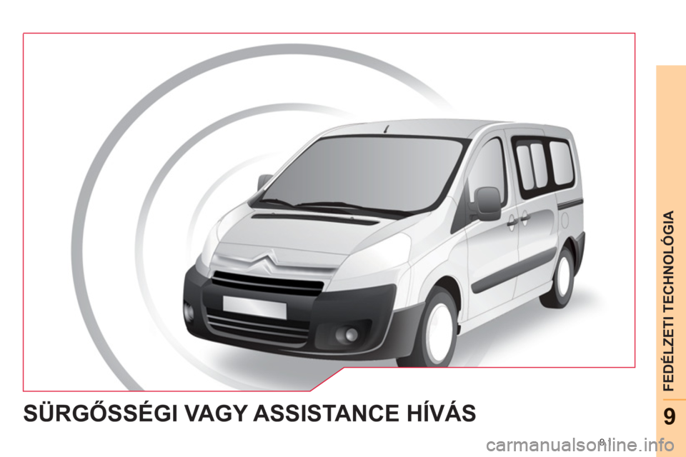 CITROEN JUMPER MULTISPACE 2012  Kezelési útmutató (in Hungarian) 9.1
FEDÉLZETI TECHNOLÓGIA
9SÜRGŐSSÉGI VAGY ASSISTANCE HÍVÁS  