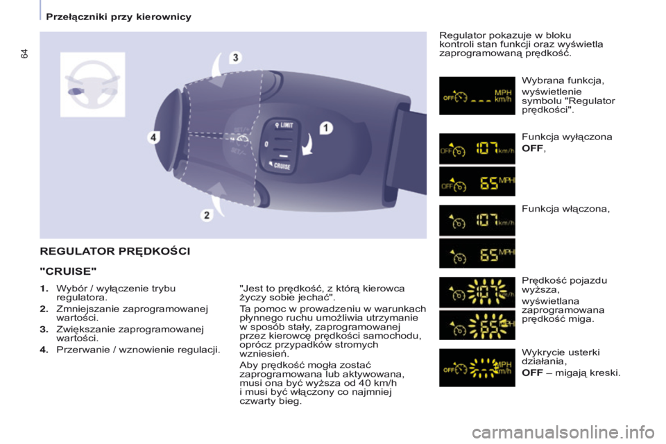 CITROEN BERLINGO MULTISPACE 2017 Instrukcja obsługi (in Polish) 64
Berlingo2VP_pl_Chap04_Ergonomie_ed02-2016
REGulATOR PRęDKOŚCI
"CR
u ISE"
"Jest to prędkość, z którą kierowca
życzy sobie jechać".
T
a pomoc w prowadzeniu w warunkach
CITROEN BERLINGO MULTISPACE 2017 Instrukcja obsługi (in Polish) 64
Berlingo2VP_pl_Chap04_Ergonomie_ed02-2016
REGulATOR PRęDKOŚCI
"CR
u ISE"
"Jest to prędkość, z którą kierowca
życzy sobie jechać".
T
a pomoc w prowadzeniu w warunkach