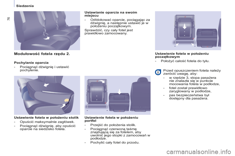 CITROEN BERLINGO MULTISPACE 2014  Instrukcja obsługi (in Polish)    Siedzenia   
Berlingo-2-VP-papier_pl_Chap03_Ergonomie_ed01-2014
76
  Pochylanie oparcia 
   -   Pociągnąć dźwignię i ustawić pochylenie.   
  Ustawienie fotela w położeniu stolik 
   -   Op