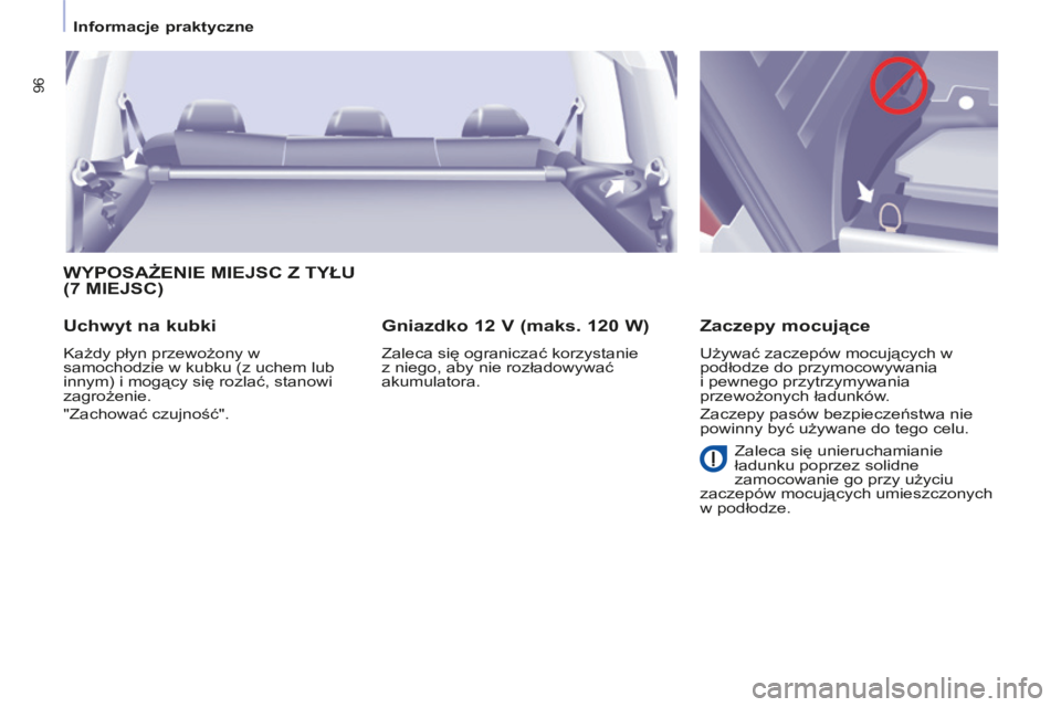 CITROEN BERLINGO MULTISPACE 2014 Instrukcja obsługi (in Polish) Informacje praktyczne
Berlingo-2-VP-papier_pl_Chap03_Ergonomie_ed01-2014
96
WYPOSAŻENIE MIEJSC Z TYŁU (7 MIEJSC)
Uchwyt na kubki
Każdy płyn przewożony w
samochodzie w kubku (z uchem CITROEN BERLINGO MULTISPACE 2014 Instrukcja obsługi (in Polish) Informacje praktyczne
Berlingo-2-VP-papier_pl_Chap03_Ergonomie_ed01-2014
96
WYPOSAŻENIE MIEJSC Z TYŁU (7 MIEJSC)
Uchwyt na kubki
Każdy płyn przewożony w
samochodzie w kubku (z uchem