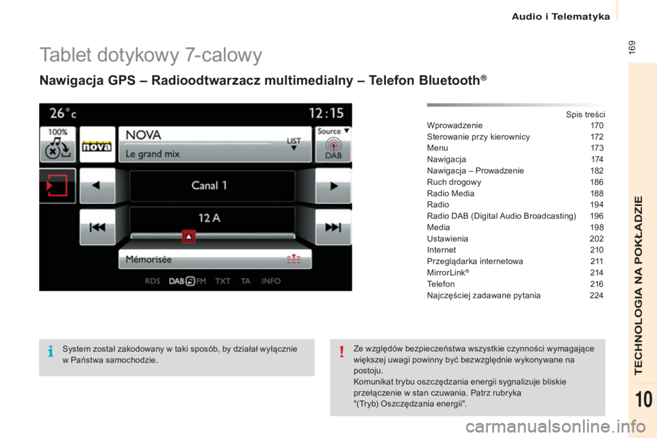 CITROEN BERLINGO ELECTRIC 2017  Instrukcja obsługi (in Polish)  169
berlingo-2-V u_pl_ chap10a_ sME gplus_ed01-2015
tablet dotykowy 7-calowy
Nawigacja GPS – Radioodtwarzacz multimedialny – Telefon Bluetooth®
spis treści
Wprowadzenie 1 70
st

erowanie przy k