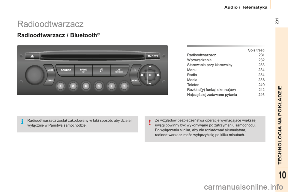 CITROEN BERLINGO ELECTRIC 2017 Instrukcja obsługi (in Polish) 231
berlingo-2-V u_pl_ chap10b_ rD45_ed01-2015
radioodtwarzacz
Radioodtwarzacz / Bluetooth®
spis treścira
dioodtwarzacz 2 31
Wprowadzenie
2
32
st
erowanie przy kierownicy
2
33
Menu
2
34
ra CITROEN BERLINGO ELECTRIC 2017 Instrukcja obsługi (in Polish) 231
berlingo-2-V u_pl_ chap10b_ rD45_ed01-2015
radioodtwarzacz
Radioodtwarzacz / Bluetooth®
spis treścira
dioodtwarzacz 2 31
Wprowadzenie
2
32
st
erowanie przy kierownicy
2
33
Menu
2
34
ra