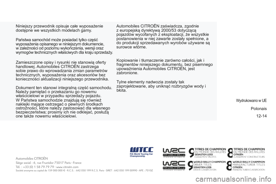 CITROEN BERLINGO ELECTRIC 2017  Instrukcja obsługi (in Polish) 12-14
bErLIngo-2-Vu_PL_cHaP11_couV-FIn_ED01-2015
niniejszy przewodnik opisuje całe wyposażenie 
dostępne we wszystkich modelach gamy .
k

opiowanie i tłumaczenie zarówno całości, jak i 
fragmen