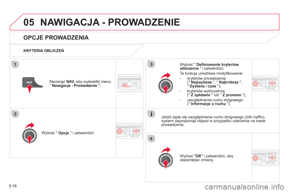 CITROEN BERLINGO ELECTRIC 2015 Instrukcja obsługi (in Polish) 9.18
05NAWIGACJA - PROWADZENIE
OPCJE PROWADZENIA
KRYTERIA OBLICZEŃ
W
ybrać " Opcje
" i zatwierdzić.
W
ybrać "OK" i zatwierdzić, aby
zapamiętać zmiany.
W
ybrać " D CITROEN BERLINGO ELECTRIC 2015 Instrukcja obsługi (in Polish) 9.18
05NAWIGACJA - PROWADZENIE
OPCJE PROWADZENIA
KRYTERIA OBLICZEŃ
W
ybrać " Opcje
" i zatwierdzić.
W
ybrać "OK" i zatwierdzić, aby
zapamiętać zmiany.
W
ybrać " D