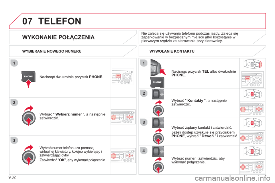 CITROEN BERLINGO ELECTRIC 2015 Instrukcja obsługi (in Polish) 9.32
07TELEFON
Nacisnąć dwukrotnie przycisk PHONE .
Wybrać " Wybierz numer
", a następnierzatwierdzić. Wybrać "
Kontakty
", a następnie
zatwierdzić.
Wybrać numer telefonu za pomoc
ą CITROEN BERLINGO ELECTRIC 2015 Instrukcja obsługi (in Polish) 9.32
07TELEFON
Nacisnąć dwukrotnie przycisk PHONE .
Wybrać " Wybierz numer
", a następnierzatwierdzić. Wybrać "
Kontakty
", a następnie
zatwierdzić.
Wybrać numer telefonu za pomoc
ą
