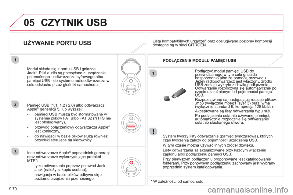 CITROEN BERLINGO ELECTRIC 2015 Instrukcja obsługi (in Polish) 9.70
05
System tworzy listy odtwarzania (pamięć tymczasowa), którychczas tworzenia zależy od pojemności urządzenia USB.
W tym czasie można używać innych źródeł dźwięku.
Listy odt CITROEN BERLINGO ELECTRIC 2015 Instrukcja obsługi (in Polish) 9.70
05
System tworzy listy odtwarzania (pamięć tymczasowa), którychczas tworzenia zależy od pojemności urządzenia USB.
W tym czasie można używać innych źródeł dźwięku.
Listy odt