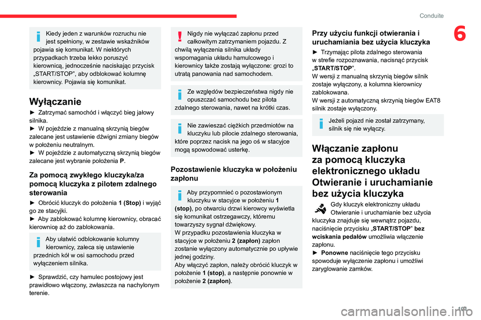 CITROEN BERLINGO VAN 2021 Instrukcja obsługi (in Polish) 101
Conduite
6Kiedy jeden z warunków rozruchu nie
jest spełniony, w zestawie wskaźników
pojawia się komunikat. W niektórych
przypadkach trzeba lekko poruszyć
kierownicą, jednocześnie naci CITROEN BERLINGO VAN 2021 Instrukcja obsługi (in Polish) 101
Conduite
6Kiedy jeden z warunków rozruchu nie
jest spełniony, w zestawie wskaźników
pojawia się komunikat. W niektórych
przypadkach trzeba lekko poruszyć
kierownicą, jednocześnie naci