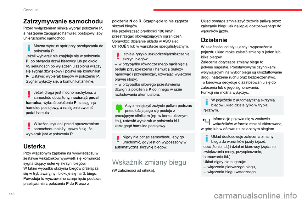 CITROEN BERLINGO VAN 2021 Instrukcja obsługi (in Polish) 11 0
Conduite
Zatrzymywanie samochodu
Przed wyłączeniem silnika wybrać położenie P,
a następnie zaciągnąć hamulec postojowy, aby
unieruchomić samochód.
Można wyczuć opór przy przełąc CITROEN BERLINGO VAN 2021 Instrukcja obsługi (in Polish) 11 0
Conduite
Zatrzymywanie samochodu
Przed wyłączeniem silnika wybrać położenie P,
a następnie zaciągnąć hamulec postojowy, aby
unieruchomić samochód.
Można wyczuć opór przy przełąc
