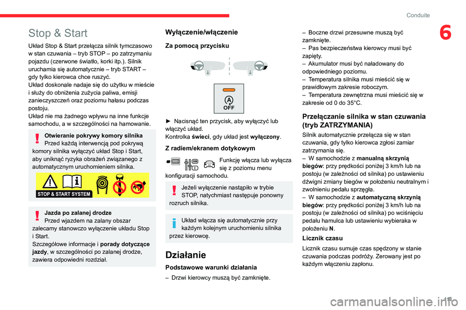 CITROEN BERLINGO VAN 2021 Instrukcja obsługi (in Polish) 111
Conduite
6Stop & Start
Układ Stop & Start przełącza silnik tymczasowo
w stan czuwania – tryb STOP – po zatrzymaniu
pojazdu (czerwone światło, korki itp.). Silnik
uruchamia się automat CITROEN BERLINGO VAN 2021 Instrukcja obsługi (in Polish) 111
Conduite
6Stop & Start
Układ Stop & Start przełącza silnik tymczasowo
w stan czuwania – tryb STOP – po zatrzymaniu
pojazdu (czerwone światło, korki itp.). Silnik
uruchamia się automat