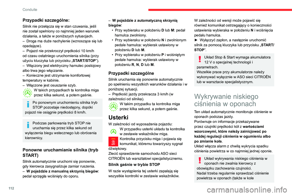 CITROEN BERLINGO VAN 2021 Instrukcja obsługi (in Polish) 11 2
Conduite
Przypadki szczególne:
Silnik nie przełącza się w stan czuwania, jeśli
nie został spełniony co najmniej jeden warunek
działania, a także w poniższych sytuacjach.
–
Droga ma CITROEN BERLINGO VAN 2021 Instrukcja obsługi (in Polish) 11 2
Conduite
Przypadki szczególne:
Silnik nie przełącza się w stan czuwania, jeśli
nie został spełniony co najmniej jeden warunek
działania, a także w poniższych sytuacjach.
–
Droga ma