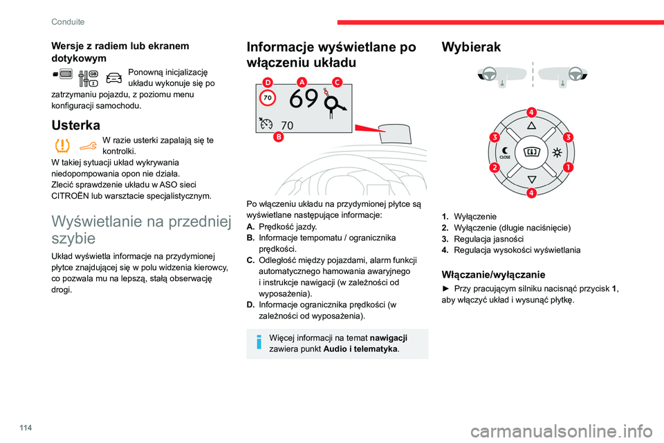 CITROEN BERLINGO VAN 2021 Instrukcja obsługi (in Polish) 11 4
Conduite
Wersje z radiem lub ekranem
dotykowym
Ponowną inicjalizację
układu wykonuje się po
zatrzymaniu pojazdu, z poziomu menu
konfiguracji samochodu.
Usterka
W razie usterki zapalają s CITROEN BERLINGO VAN 2021 Instrukcja obsługi (in Polish) 11 4
Conduite
Wersje z radiem lub ekranem
dotykowym
Ponowną inicjalizację
układu wykonuje się po
zatrzymaniu pojazdu, z poziomu menu
konfiguracji samochodu.
Usterka
W razie usterki zapalają s