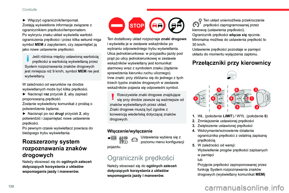CITROEN BERLINGO VAN 2021 Instrukcja obsługi (in Polish) 120
Conduite
► Włączyć ogranicznik/tempomat.
Zostają wyświetlone informacje związane z
ogranicznikiem prędkości/tempomatem.
Po wykryciu znaku układ wyświetla wartość
ograniczenia pręd CITROEN BERLINGO VAN 2021 Instrukcja obsługi (in Polish) 120
Conduite
► Włączyć ogranicznik/tempomat.
Zostają wyświetlone informacje związane z
ogranicznikiem prędkości/tempomatem.
Po wykryciu znaku układ wyświetla wartość
ograniczenia pręd