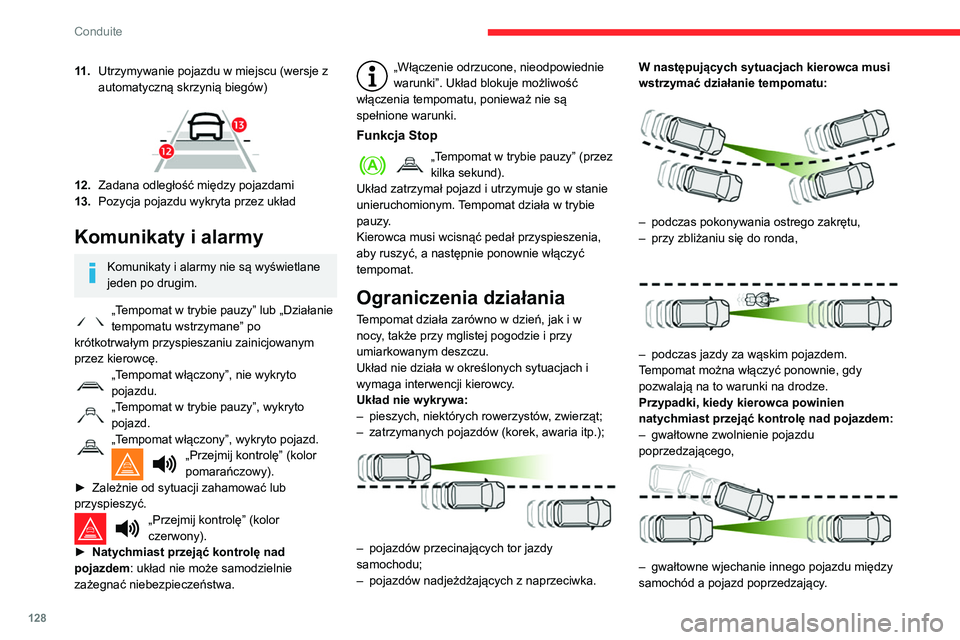 CITROEN BERLINGO VAN 2021 Instrukcja obsługi (in Polish) 128
Conduite
11 .Utrzymywanie pojazdu w miejscu (wersje z
automatyczną skrzynią biegów)
12.Zadana odległość między pojazdami
13. Pozycja pojazdu wykryta przez układ
Komunikaty i alarmy
Ko CITROEN BERLINGO VAN 2021 Instrukcja obsługi (in Polish) 128
Conduite
11 .Utrzymywanie pojazdu w miejscu (wersje z
automatyczną skrzynią biegów)
12.Zadana odległość między pojazdami
13. Pozycja pojazdu wykryta przez układ
Komunikaty i alarmy
Ko