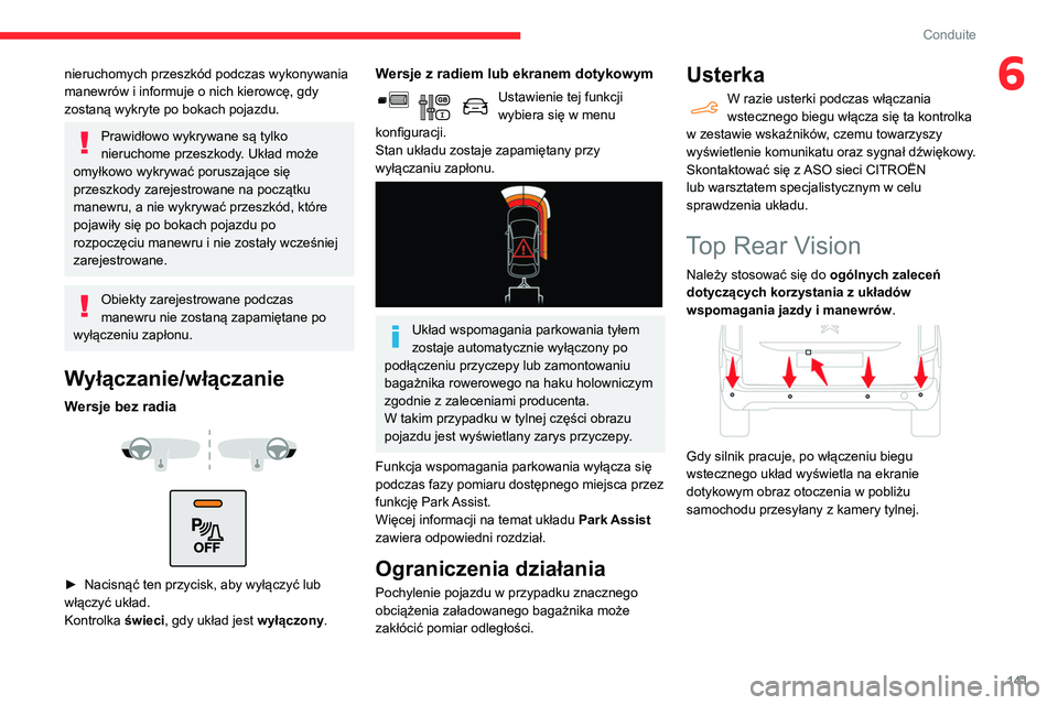 CITROEN BERLINGO VAN 2021 Instrukcja obsługi (in Polish) 141
Conduite
6nieruchomych przeszkód podczas wykonywania
manewrów i informuje o nich kierowcę, gdy
zostaną wykryte po bokach pojazdu.
Prawidłowo wykrywane są tylko
nieruchome przeszkody. Ukł CITROEN BERLINGO VAN 2021 Instrukcja obsługi (in Polish) 141
Conduite
6nieruchomych przeszkód podczas wykonywania
manewrów i informuje o nich kierowcę, gdy
zostaną wykryte po bokach pojazdu.
Prawidłowo wykrywane są tylko
nieruchome przeszkody. Ukł