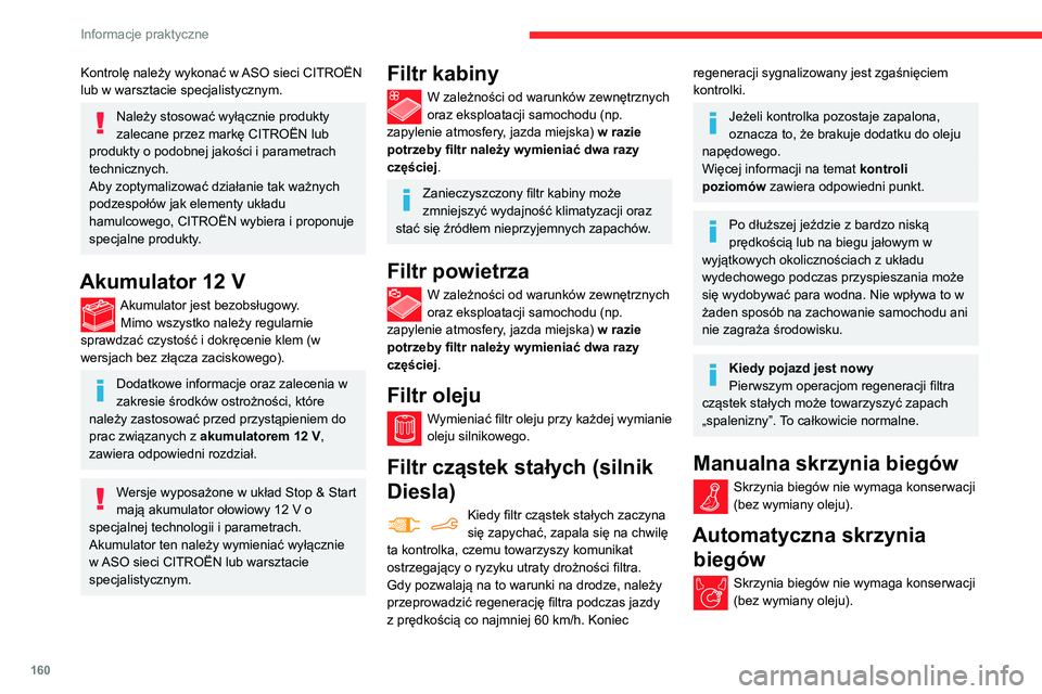 CITROEN BERLINGO VAN 2021  Instrukcja obsługi (in Polish) 160
Informacje praktyczne
Kontrolę należy wykonać w ASO sieci CITROËN 
lub w warsztacie specjalistycznym.
Należy stosować wyłącznie produkty 
zalecane przez markę CITROËN lub 
produkty o pod