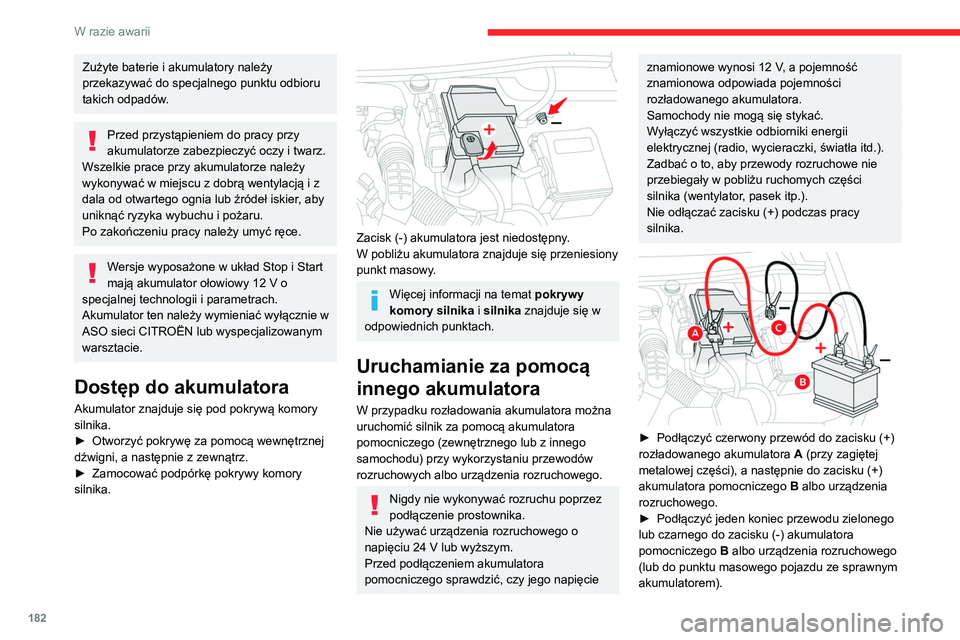 CITROEN BERLINGO VAN 2021 Instrukcja obsługi (in Polish) 182
W razie awarii
Zużyte baterie i akumulatory należy
przekazywać do specjalnego punktu odbioru
takich odpadów.
Przed przystąpieniem do pracy przy
akumulatorze zabezpieczyć oczy i twarz.
Wsz CITROEN BERLINGO VAN 2021 Instrukcja obsługi (in Polish) 182
W razie awarii
Zużyte baterie i akumulatory należy
przekazywać do specjalnego punktu odbioru
takich odpadów.
Przed przystąpieniem do pracy przy
akumulatorze zabezpieczyć oczy i twarz.
Wsz