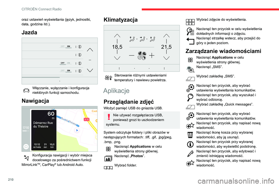 CITROEN BERLINGO VAN 2021 Instrukcja obsługi (in Polish) 210
CITROËN Connect Radio
Nacisnąć ikonę kosza, aby usunąć
wiadomość.
Radio
Wybór stacji radiowej
Nacisnąć Radio Media w celu
wyświetlenia strony głównej.
Nacisnąć jeden z przyciskó CITROEN BERLINGO VAN 2021 Instrukcja obsługi (in Polish) 210
CITROËN Connect Radio
Nacisnąć ikonę kosza, aby usunąć
wiadomość.
Radio
Wybór stacji radiowej
Nacisnąć Radio Media w celu
wyświetlenia strony głównej.
Nacisnąć jeden z przyciskó