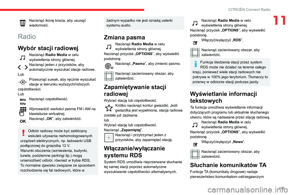 CITROEN BERLINGO VAN 2021 Instrukcja obsługi (in Polish) 2 11
CITROËN Connect Radio
11Nacisnąć ikonę kosza, aby usunąć
wiadomość.
Radio
Wybór stacji radiowej
Nacisnąć Radio Media w celu
wyświetlenia strony głównej.
Nacisnąć jeden z przycis CITROEN BERLINGO VAN 2021 Instrukcja obsługi (in Polish) 2 11
CITROËN Connect Radio
11Nacisnąć ikonę kosza, aby usunąć
wiadomość.
Radio
Wybór stacji radiowej
Nacisnąć Radio Media w celu
wyświetlenia strony głównej.
Nacisnąć jeden z przycis