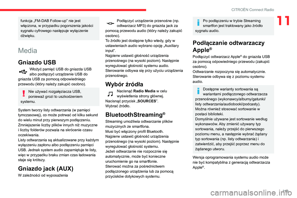 CITROEN BERLINGO VAN 2021 Instrukcja obsługi (in Polish) 213
CITROËN Connect Radio
11funkcja „FM-DAB Follow-up” nie jest
włączona, w przypadku pogorszenia jakości
sygnału cyfrowego następuje wyłączenie
dźwięku.
Media
Gniazdo USB
Włożyć p CITROEN BERLINGO VAN 2021 Instrukcja obsługi (in Polish) 213
CITROËN Connect Radio
11funkcja „FM-DAB Follow-up” nie jest
włączona, w przypadku pogorszenia jakości
sygnału cyfrowego następuje wyłączenie
dźwięku.
Media
Gniazdo USB
Włożyć p