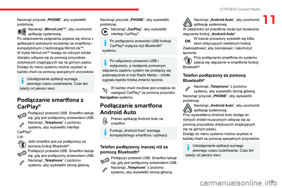 CITROEN BERLINGO VAN 2021 Instrukcja obsługi (in Polish) 215
CITROËN Connect Radio
11Nacisnąć przycisk „PHONE”, aby wyświetlić
podstronę.
Nacisnąć „ MirrorLinkTM”, aby uruchomić
aplikację systemową.
Po ustanowieniu połączenia pojawia CITROEN BERLINGO VAN 2021 Instrukcja obsługi (in Polish) 215
CITROËN Connect Radio
11Nacisnąć przycisk „PHONE”, aby wyświetlić
podstronę.
Nacisnąć „ MirrorLinkTM”, aby uruchomić
aplikację systemową.
Po ustanowieniu połączenia pojawia