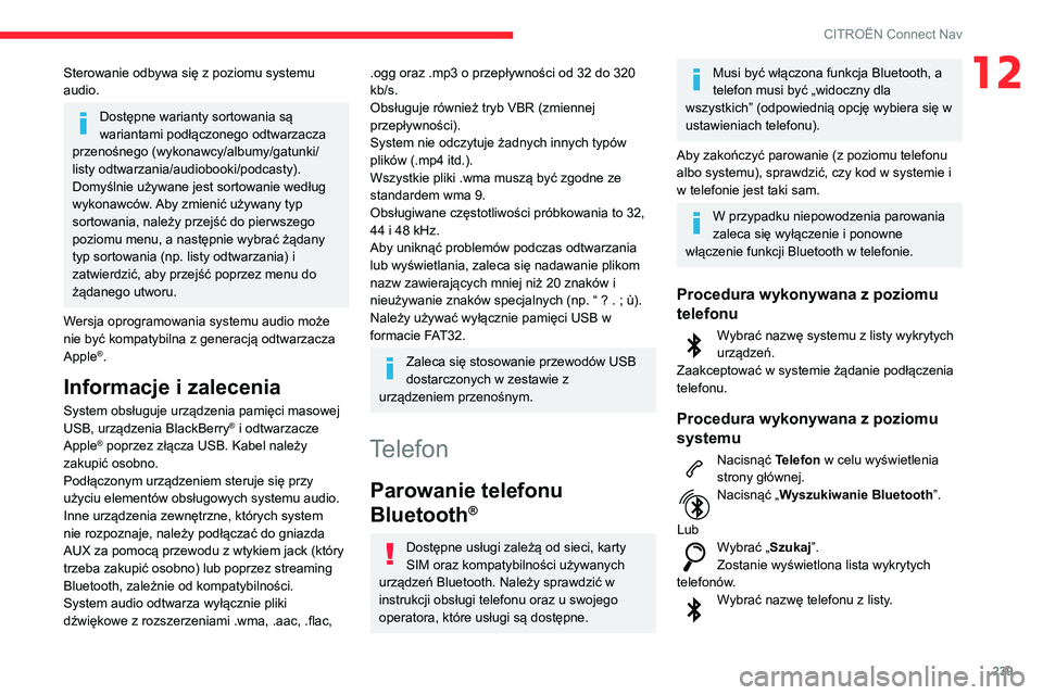 CITROEN BERLINGO VAN 2021 Instrukcja obsługi (in Polish) 239
CITROËN Connect Nav
12Sterowanie odbywa się z poziomu systemu
audio.
Dostępne warianty sortowania są
wariantami podłączonego odtwarzacza
przenośnego (wykonawcy/albumy/gatunki/
listy odtw CITROEN BERLINGO VAN 2021 Instrukcja obsługi (in Polish) 239
CITROËN Connect Nav
12Sterowanie odbywa się z poziomu systemu
audio.
Dostępne warianty sortowania są
wariantami podłączonego odtwarzacza
przenośnego (wykonawcy/albumy/gatunki/
listy odtw