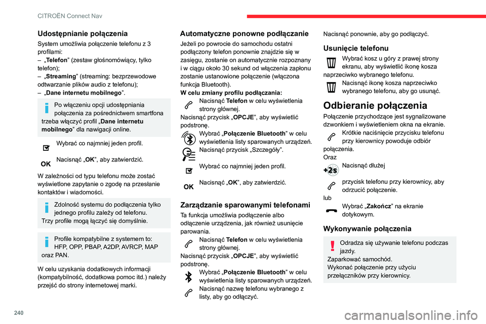 CITROEN BERLINGO VAN 2021 Instrukcja obsługi (in Polish) 240
CITROËN Connect Nav
Wybieranie nowego numeru
Nacisnąć Telefon w celu wyświetlenia
strony głównej.
Wprowadzić numer za pomocą klawiatury
numerycznej.
Nacisnąć „ Zadzwoń”, aby rozp CITROEN BERLINGO VAN 2021 Instrukcja obsługi (in Polish) 240
CITROËN Connect Nav
Wybieranie nowego numeru
Nacisnąć Telefon w celu wyświetlenia
strony głównej.
Wprowadzić numer za pomocą klawiatury
numerycznej.
Nacisnąć „ Zadzwoń”, aby rozp