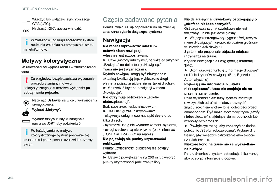 CITROEN BERLINGO VAN 2021 Instrukcja obsługi (in Polish) 244
CITROËN Connect Nav
► Poczekać na odebranie kompletnych
informacji drogowych (na mapie pojawią się
symbole informacji drogowych).
W niektórych krajach informacje drogowe
obejmują jedyni CITROEN BERLINGO VAN 2021 Instrukcja obsługi (in Polish) 244
CITROËN Connect Nav
► Poczekać na odebranie kompletnych
informacji drogowych (na mapie pojawią się
symbole informacji drogowych).
W niektórych krajach informacje drogowe
obejmują jedyni