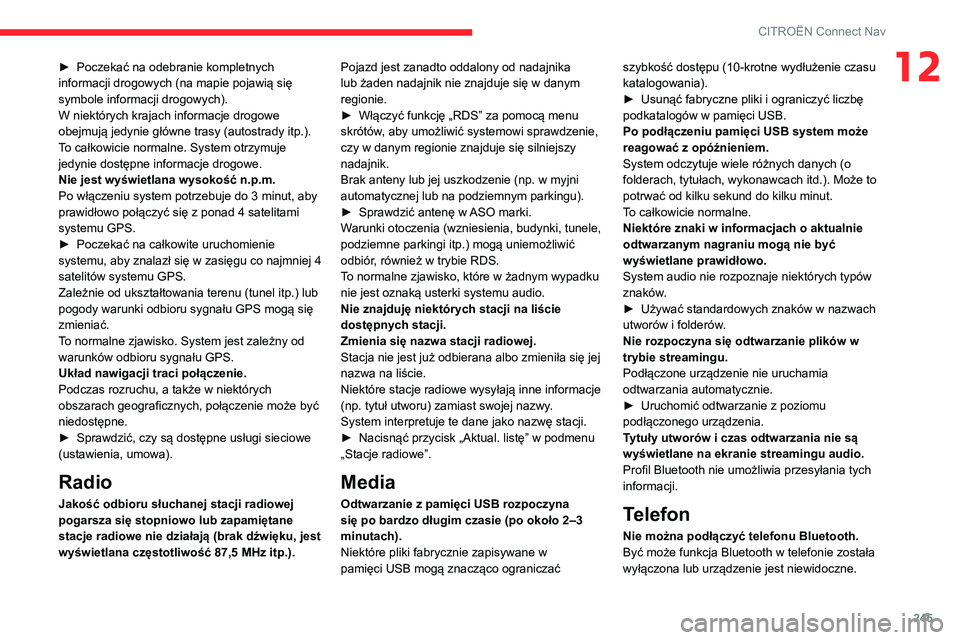 CITROEN BERLINGO VAN 2021 Instrukcja obsługi (in Polish) 245
CITROËN Connect Nav
12► Poczekać na odebranie kompletnych
informacji drogowych (na mapie pojawią się
symbole informacji drogowych).
W niektórych krajach informacje drogowe
obejmują jedy CITROEN BERLINGO VAN 2021 Instrukcja obsługi (in Polish) 245
CITROËN Connect Nav
12► Poczekać na odebranie kompletnych
informacji drogowych (na mapie pojawią się
symbole informacji drogowych).
W niektórych krajach informacje drogowe
obejmują jedy