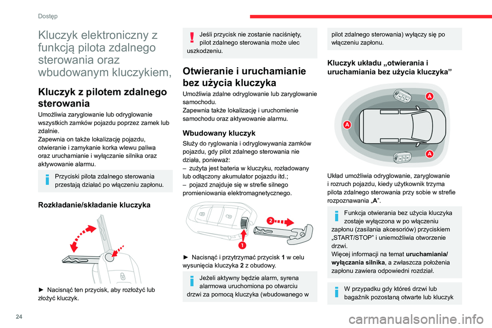 CITROEN BERLINGO VAN 2021 Instrukcja obsługi (in Polish) 24
Dostęp
Kluczyk elektroniczny z
funkcją pilota zdalnego
sterowania oraz
wbudowanym kluczykiem,
Kluczyk z pilotem zdalnego
sterowania
Umożliwia zaryglowanie lub odryglowanie
wszystkich zamkó CITROEN BERLINGO VAN 2021 Instrukcja obsługi (in Polish) 24
Dostęp
Kluczyk elektroniczny z
funkcją pilota zdalnego
sterowania oraz
wbudowanym kluczykiem,
Kluczyk z pilotem zdalnego
sterowania
Umożliwia zaryglowanie lub odryglowanie
wszystkich zamkó