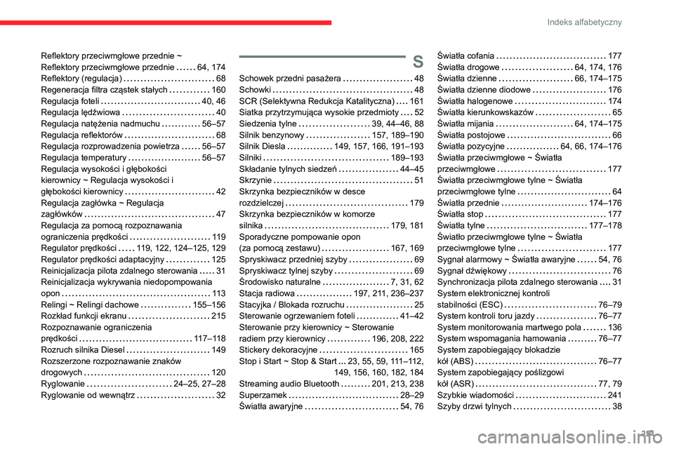 CITROEN BERLINGO VAN 2021 Instrukcja obsługi (in Polish) 251
Indeks alfabetyczny
Reflektory przeciwmgłowe przednie ~
Reflektory przeciwmgłowe przednie
64, 174
Reflektory (regulacja)
68
Regeneracja filtra cząstek stałych
160
Regulacja fo CITROEN BERLINGO VAN 2021 Instrukcja obsługi (in Polish) 251
Indeks alfabetyczny
Reflektory przeciwmgłowe przednie ~
Reflektory przeciwmgłowe przednie
64, 174
Reflektory (regulacja)
68
Regeneracja filtra cząstek stałych
160
Regulacja fo