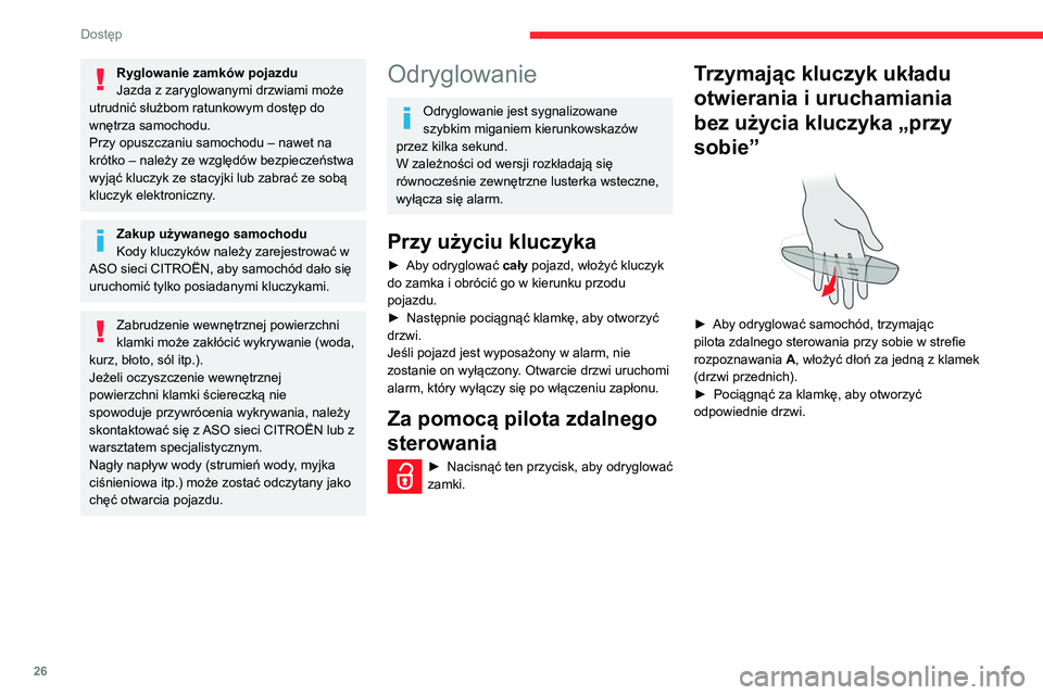 CITROEN BERLINGO VAN 2021 Instrukcja obsługi (in Polish) 26
Dostęp
Ryglowanie zamków pojazdu
Jazda z zaryglowanymi drzwiami może
utrudnić służbom ratunkowym dostęp do
wnętrza samochodu.
Przy opuszczaniu samochodu – nawet na
krótko – należy CITROEN BERLINGO VAN 2021 Instrukcja obsługi (in Polish) 26
Dostęp
Ryglowanie zamków pojazdu
Jazda z zaryglowanymi drzwiami może
utrudnić służbom ratunkowym dostęp do
wnętrza samochodu.
Przy opuszczaniu samochodu – nawet na
krótko – należy