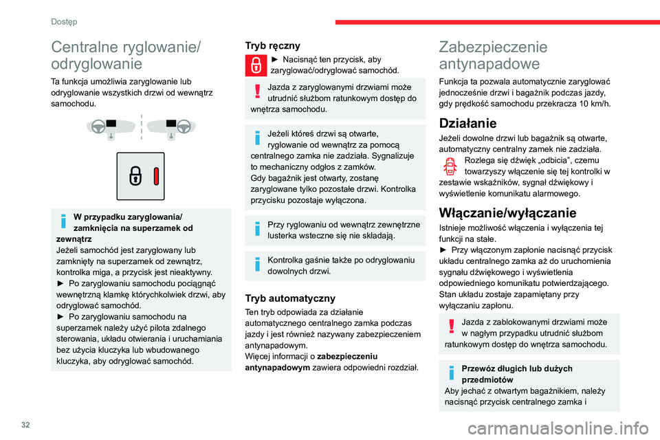 CITROEN BERLINGO VAN 2021 Instrukcja obsługi (in Polish) 32
Dostęp
Centralne ryglowanie/
odryglowanie
Ta funkcja umożliwia zaryglowanie lub odryglowanie wszystkich drzwi od wewnątrz
samochodu.
W przypadku zaryglowania/
zamknięcia na superzamek CITROEN BERLINGO VAN 2021 Instrukcja obsługi (in Polish) 32
Dostęp
Centralne ryglowanie/
odryglowanie
Ta funkcja umożliwia zaryglowanie lub odryglowanie wszystkich drzwi od wewnątrz
samochodu.
W przypadku zaryglowania/
zamknięcia na superzamek
