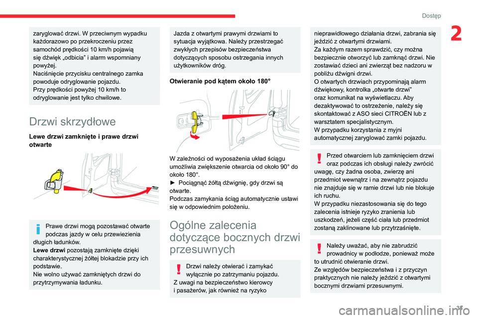 CITROEN BERLINGO VAN 2021 Instrukcja obsługi (in Polish) 33
Dostęp
2zaryglować drzwi. W przeciwnym wypadku
każdorazowo po przekroczeniu przez
samochód prędkości 10 km/h pojawią
się dźwięk „odbicia” i alarm wspomniany
powyżej.
Naciśnięci CITROEN BERLINGO VAN 2021 Instrukcja obsługi (in Polish) 33
Dostęp
2zaryglować drzwi. W przeciwnym wypadku
każdorazowo po przekroczeniu przez
samochód prędkości 10 km/h pojawią
się dźwięk „odbicia” i alarm wspomniany
powyżej.
Naciśnięci