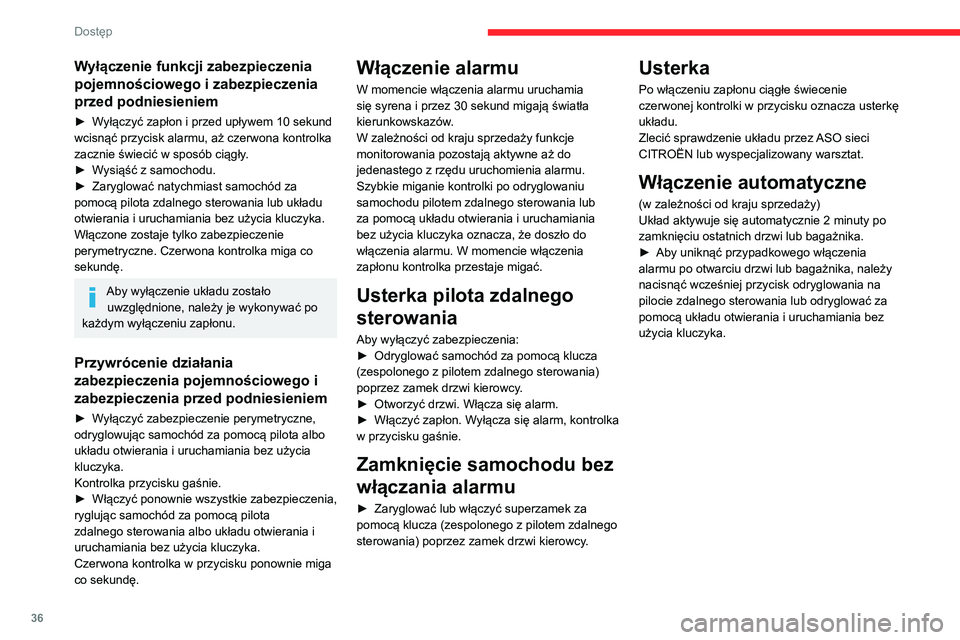 CITROEN BERLINGO VAN 2021 Instrukcja obsługi (in Polish) 36
Dostęp
Wyłączenie funkcji zabezpieczenia
pojemnościowego i zabezpieczenia
przed podniesieniem
► Wyłączyć zapłon i przed upływem 10 sekund
wcisnąć przycisk alarmu, aż czerwona kontr CITROEN BERLINGO VAN 2021 Instrukcja obsługi (in Polish) 36
Dostęp
Wyłączenie funkcji zabezpieczenia
pojemnościowego i zabezpieczenia
przed podniesieniem
► Wyłączyć zapłon i przed upływem 10 sekund
wcisnąć przycisk alarmu, aż czerwona kontr