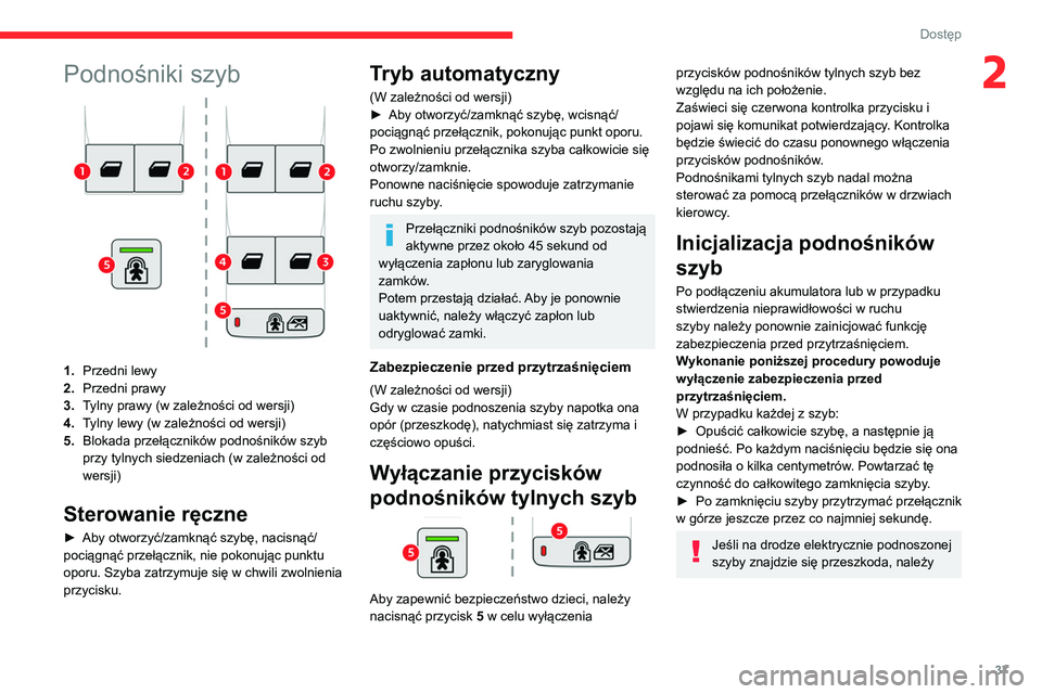 CITROEN BERLINGO VAN 2021 Instrukcja obsługi (in Polish) 37
Dostęp
2Podnośniki szyb
1.Przedni lewy
2. Przedni prawy
3. Tylny prawy (w zależności od wersji)
4. Tylny lewy (w zależności od wersji)
5. Blokada przełączników podnośników szyb
przy tyl CITROEN BERLINGO VAN 2021 Instrukcja obsługi (in Polish) 37
Dostęp
2Podnośniki szyb
1.Przedni lewy
2. Przedni prawy
3. Tylny prawy (w zależności od wersji)
4. Tylny lewy (w zależności od wersji)
5. Blokada przełączników podnośników szyb
przy tyl