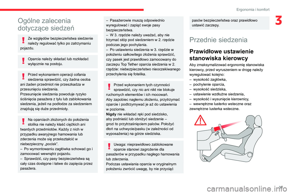 CITROEN BERLINGO VAN 2021 Instrukcja obsługi (in Polish) 39
Ergonomia i komfort
3Ogólne zalecenia
dotyczące siedzeń
Ze względów bezpieczeństwa siedzenie
należy regulować tylko po zatrzymaniu
pojazdu.
Oparcia należy składać lub rozkładać
wy CITROEN BERLINGO VAN 2021 Instrukcja obsługi (in Polish) 39
Ergonomia i komfort
3Ogólne zalecenia
dotyczące siedzeń
Ze względów bezpieczeństwa siedzenie
należy regulować tylko po zatrzymaniu
pojazdu.
Oparcia należy składać lub rozkładać
wy