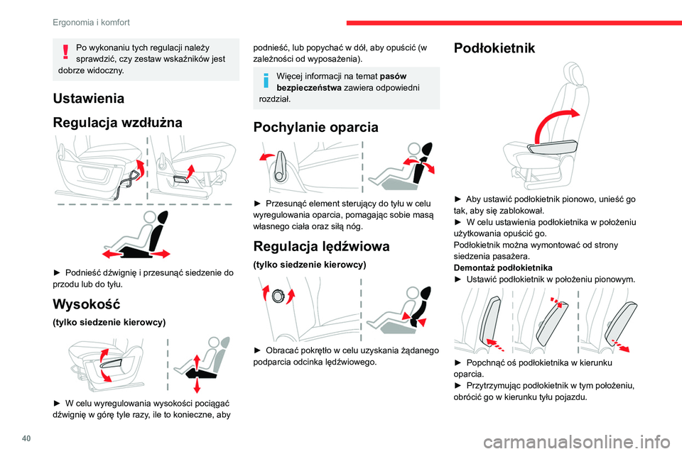 CITROEN BERLINGO VAN 2021 Instrukcja obsługi (in Polish) 40
Ergonomia i komfort
Po wykonaniu tych regulacji należy
sprawdzić, czy zestaw wskaźników jest
dobrze widoczny.
Ustawienia
Regulacja wzdłużna
► Podnieść dźwignię i przesunąć siedz CITROEN BERLINGO VAN 2021 Instrukcja obsługi (in Polish) 40
Ergonomia i komfort
Po wykonaniu tych regulacji należy
sprawdzić, czy zestaw wskaźników jest
dobrze widoczny.
Ustawienia
Regulacja wzdłużna
► Podnieść dźwignię i przesunąć siedz