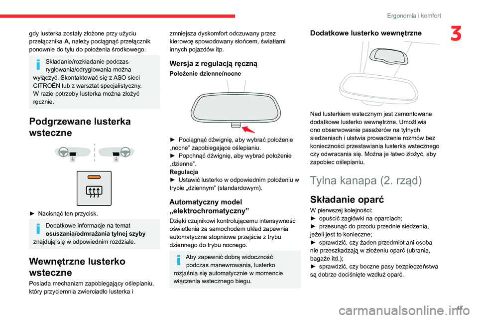 CITROEN BERLINGO VAN 2021 Instrukcja obsługi (in Polish) 43
Ergonomia i komfort
3gdy lusterka zostały złożone przy użyciu
przełącznika A, należy pociągnąć przełącznik
ponownie do tyłu do położenia środkowego.
Składanie/rozkładanie podcza CITROEN BERLINGO VAN 2021 Instrukcja obsługi (in Polish) 43
Ergonomia i komfort
3gdy lusterka zostały złożone przy użyciu
przełącznika A, należy pociągnąć przełącznik
ponownie do tyłu do położenia środkowego.
Składanie/rozkładanie podcza