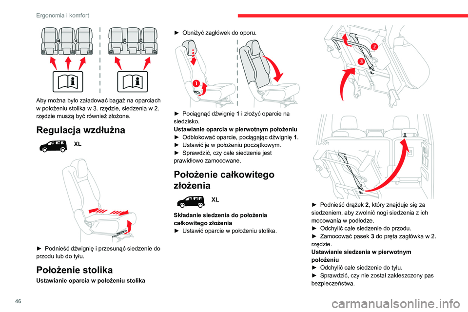 CITROEN BERLINGO VAN 2021 Instrukcja obsługi (in Polish) 46
Ergonomia i komfort
Aby można było załadować bagaż na oparciach
w położeniu stolika w 3. rzędzie, siedzenia w 2.
rzędzie muszą być również złożone.
Regulacja wzdłużna
XL
CITROEN BERLINGO VAN 2021 Instrukcja obsługi (in Polish) 46
Ergonomia i komfort
Aby można było załadować bagaż na oparciach
w położeniu stolika w 3. rzędzie, siedzenia w 2.
rzędzie muszą być również złożone.
Regulacja wzdłużna
XL